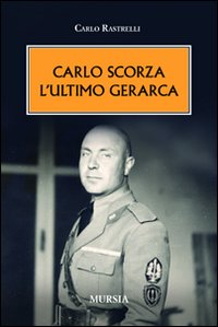 Carlo Scorza. L'ultimo gerarca