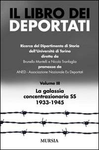 Il libro dei deportati. Vol. 3: La galassia concentrazionaria SS 1933-1945