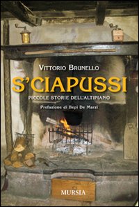 S'ciapussi. Piccole storie dell'Altipiano