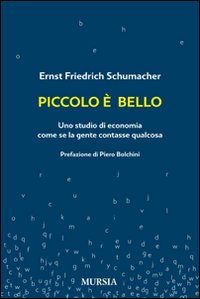 Piccolo è bello. Uno studio di economia come se la gente contasse qualcosa