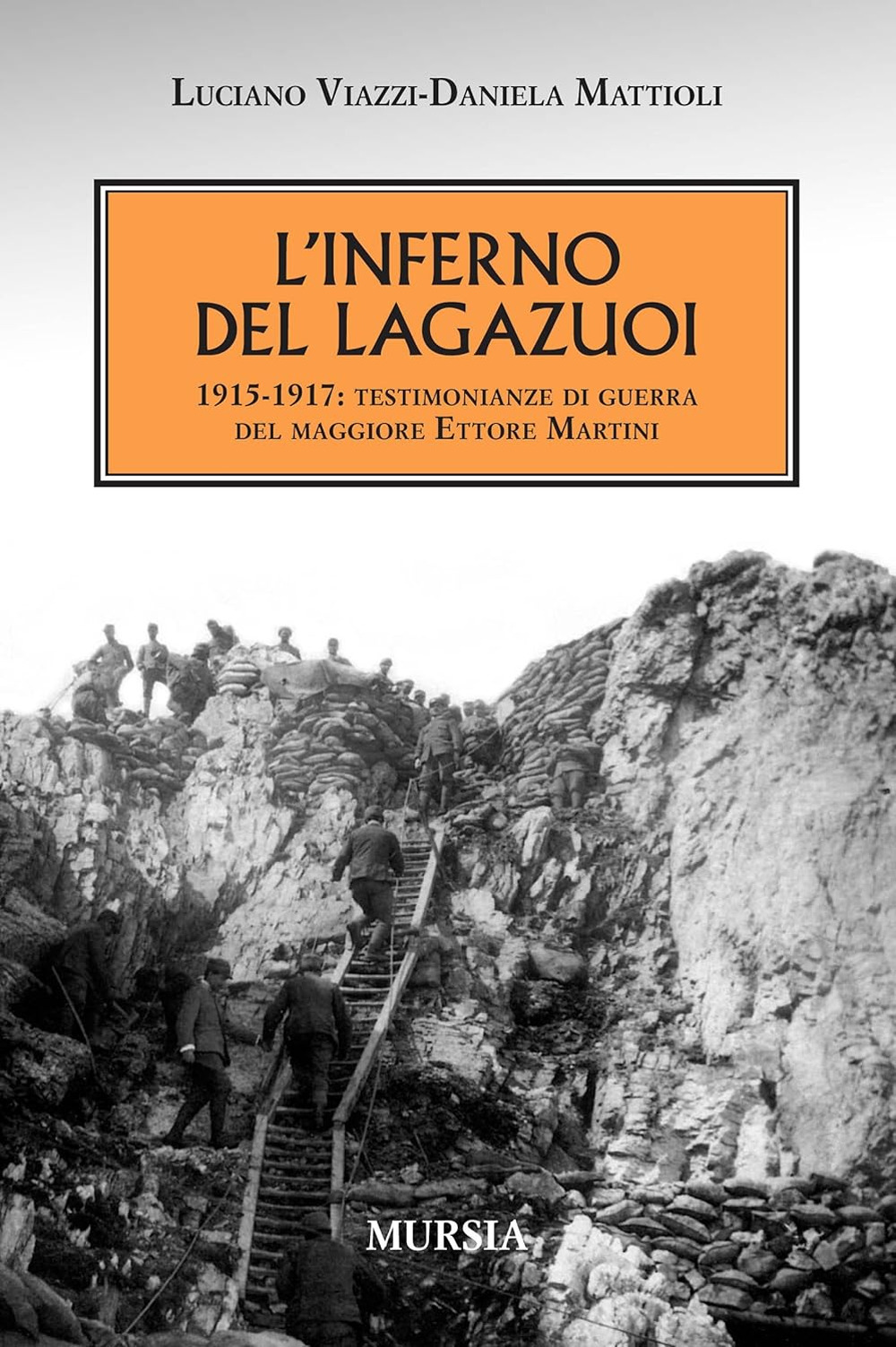L'inferno del Lagazuoi 1915-1917. Testimonianze di guerra del maggiore Ettore Martini