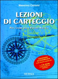 Lezioni di carteggio per l'esame della patente nautica. Con CD-ROM