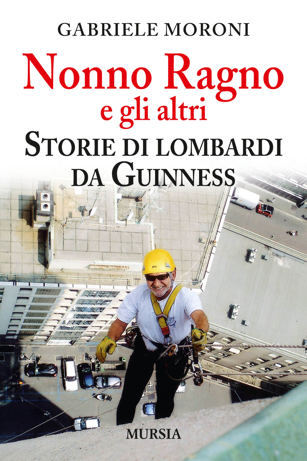 Nonno Ragno e gli altri. Storie di lombardi da guinness