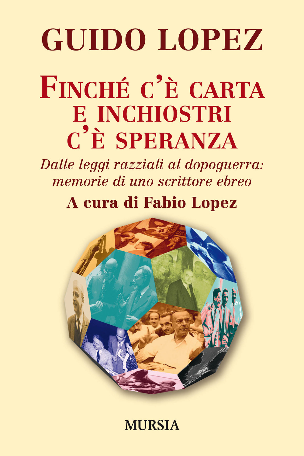 Finché c'è carta e inchiostri c'è speranza. Dalle leggi razziali al dopoguerra: memorie di uno scrittore ebreo