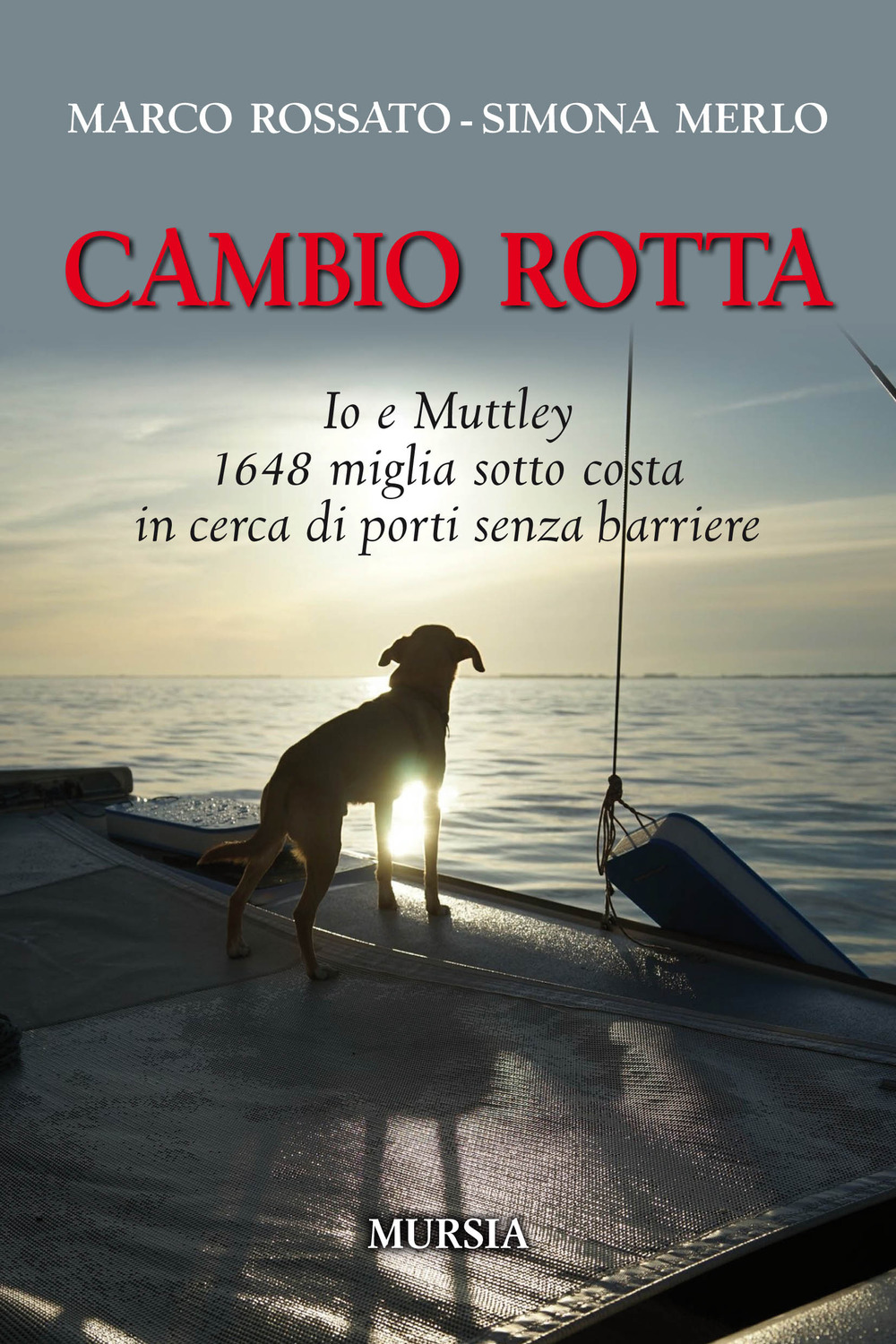 Cambio rotta. Io e Muttley 1648 miglia sotto costa in cerca di porti senza barriere