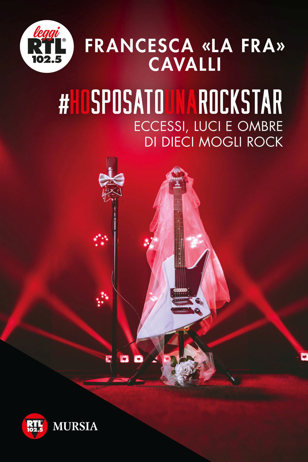 Ho sposato una rockstar. Eccessi, luci e ombre di dieci mogli rock