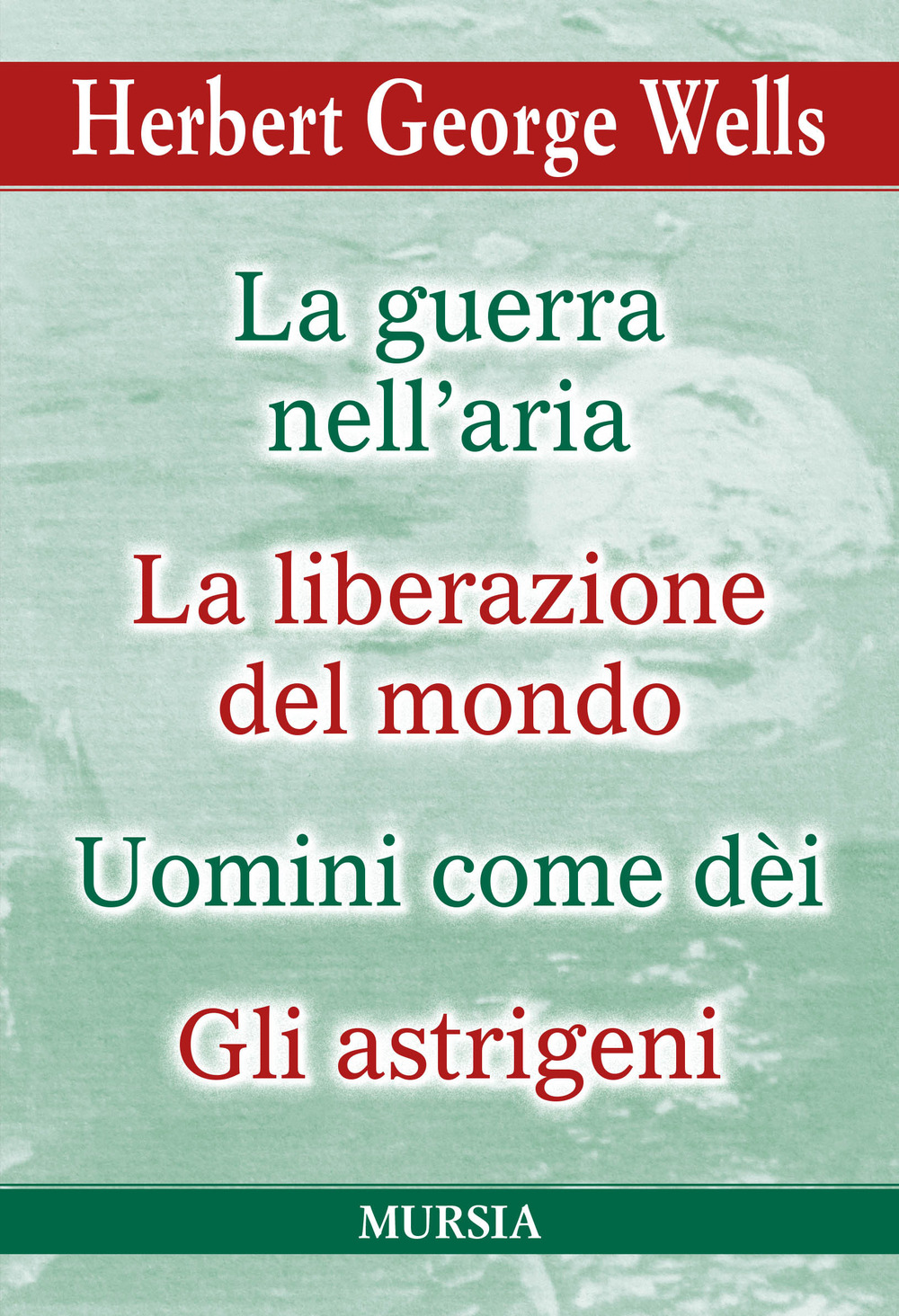 La guerra nell'aria-La liberazione del mondo-Uomini come dèi-Gli astrigeni