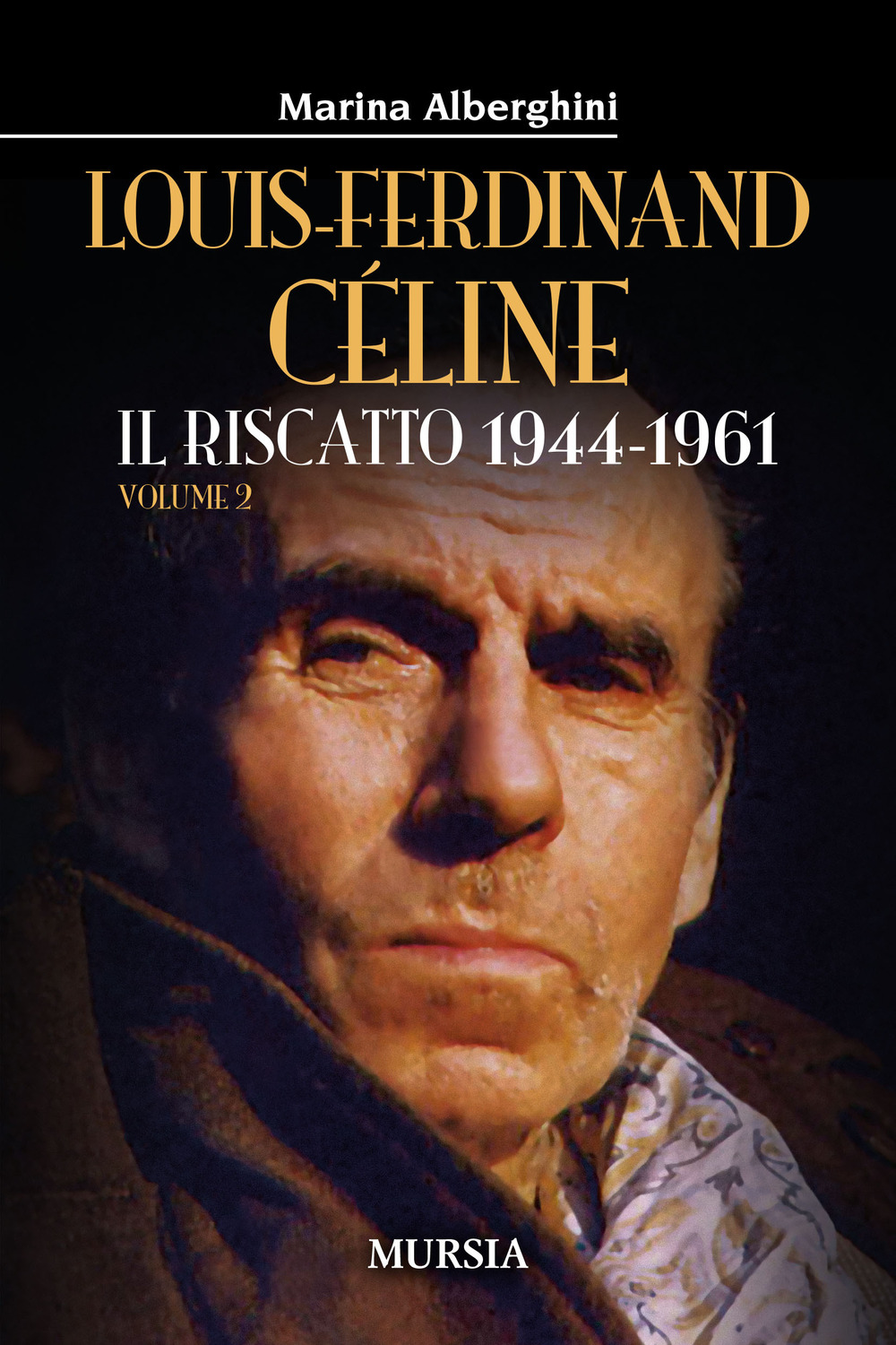 Louis-Ferdinand Céline. Vol. 2: Il riscatto 1944-1961