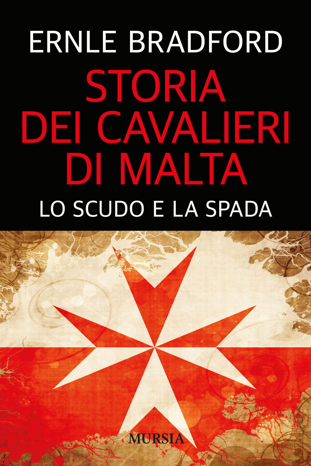 Storia dei cavalieri di Malta. Lo scudo e la spada