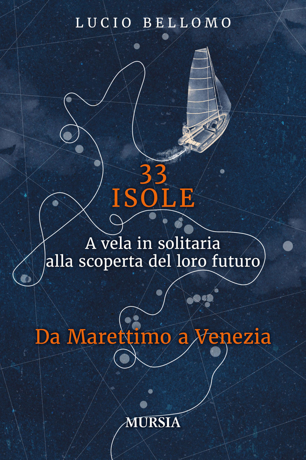 33 isole. A vela in solitaria alla scoperta del loro futuro. Vol. 2: Da Marettimo a Venezia