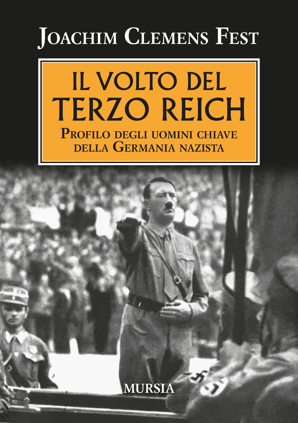 Il volto del Terzo Reich. Profilo degli uomini chiave della Germania nazista