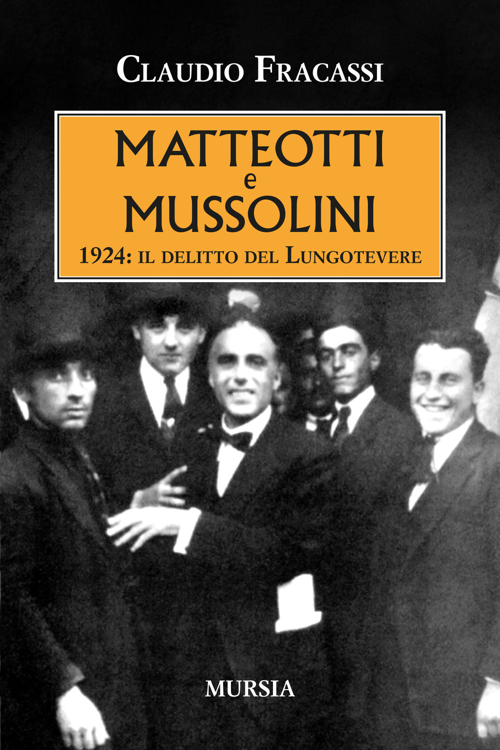 Matteotti e Mussolini. 1924: il delitto del Lungotevere