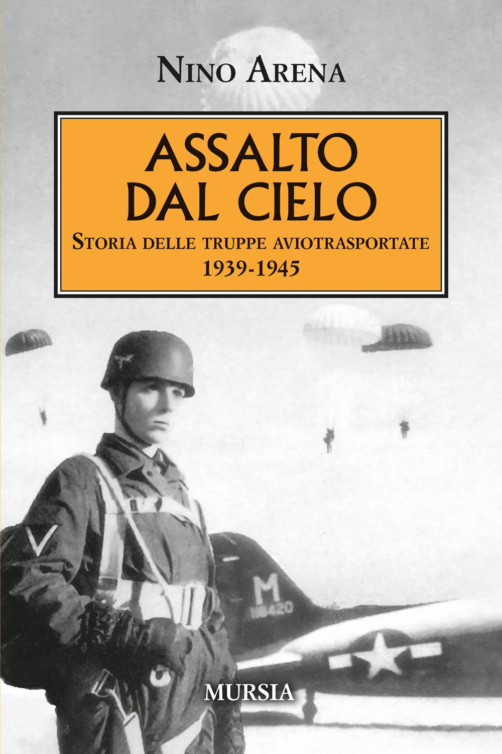 Assalto dal cielo. Storia delle truppe aviotrasportate 1939-1945