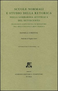 Scuole normali e studio della retorica nella Lombardia austriaca del Settecento. Francesco Soave figura di mediatore tra area italiana e area tedesca