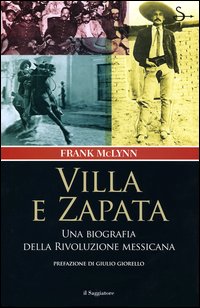 Villa e Zapata. Una biografia della Rivoluzione messicana