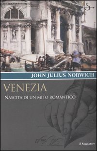 Venezia. Nascita di un mito romantico