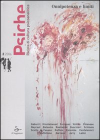 Psiche. Rivista di cultura psicoanalitica (2006). Vol. 2: Onnipotenza e limiti