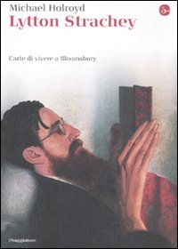 Lytton Strachey. L'arte di vivere a Bloomsbury