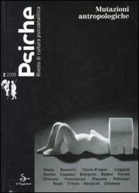 Psiche. Rivista di cultura psicoanalitica (2008). Vol. 2: Mutazioni antropologiche