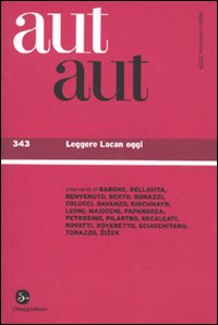 Aut aut. Vol. 343: Leggere Lacan oggi