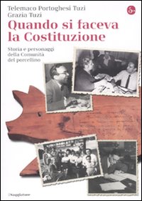 Quando si faceva la Costituzione. Storia e personaggi della Comunità del porcellino