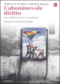 L'abominevole diritto. Gay e lesbiche, giudici e legislatori