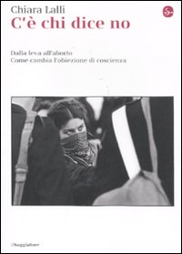 C'è chi dice no. Dalla leva all'aborto. Come cambia l'obiezione di coscienza