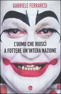 L'uomo che riuscì a fottere un'intera nazione