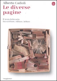 Le diverse pagine. Il testo letterario tra scrittore, editore, lettore