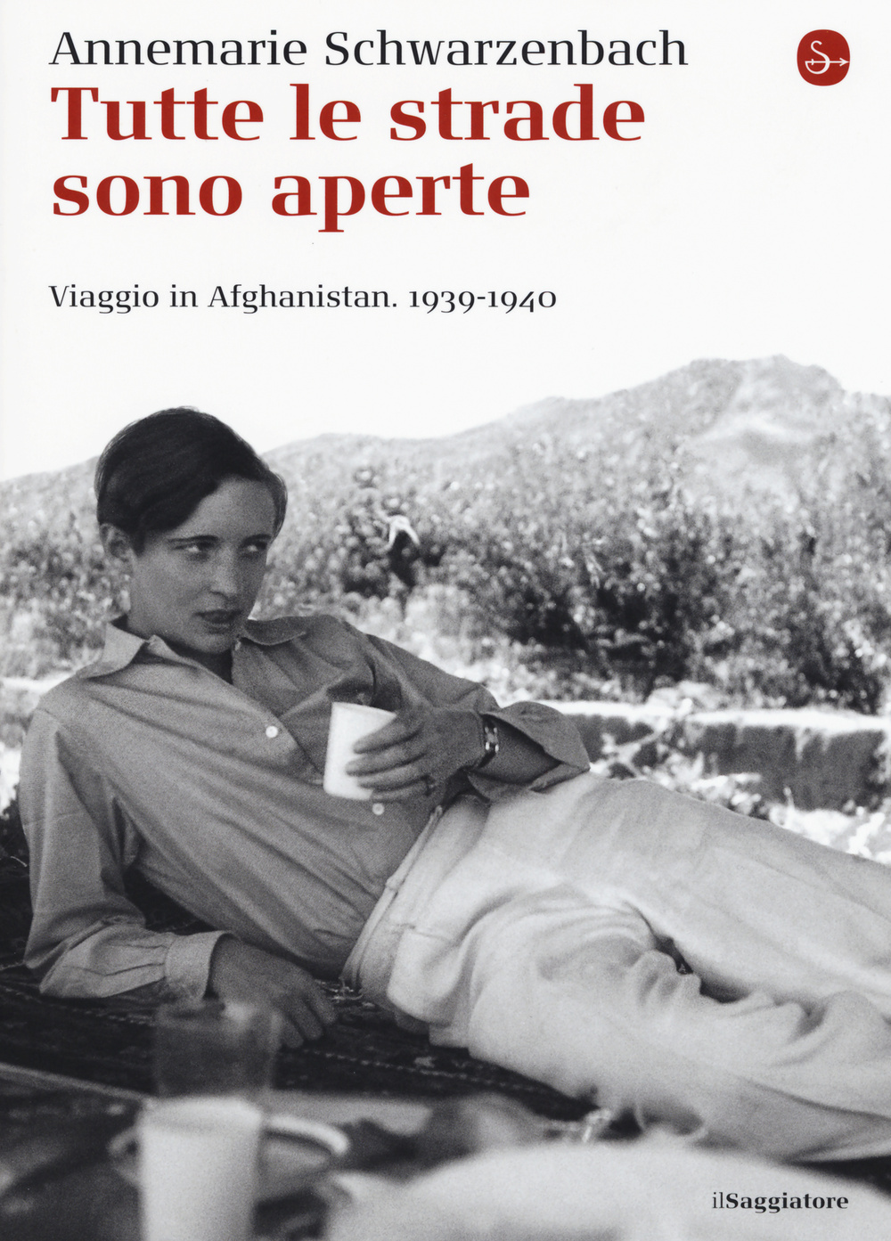 Tutte le strade sono aperte. Viaggio in Afghanistan 1939-1940