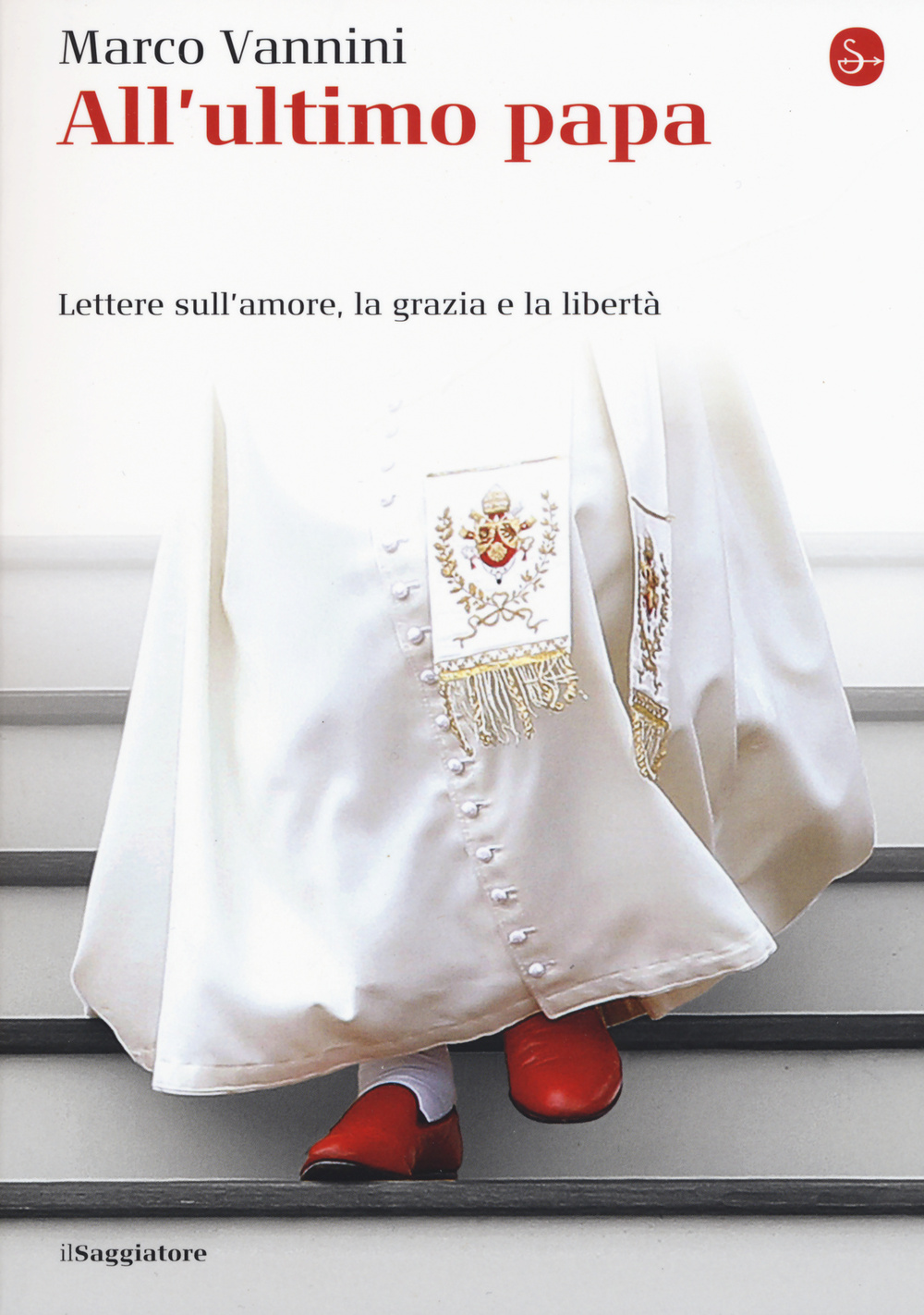 All'ultimo papa. Lettere sull'amore, la grazia e la libertà