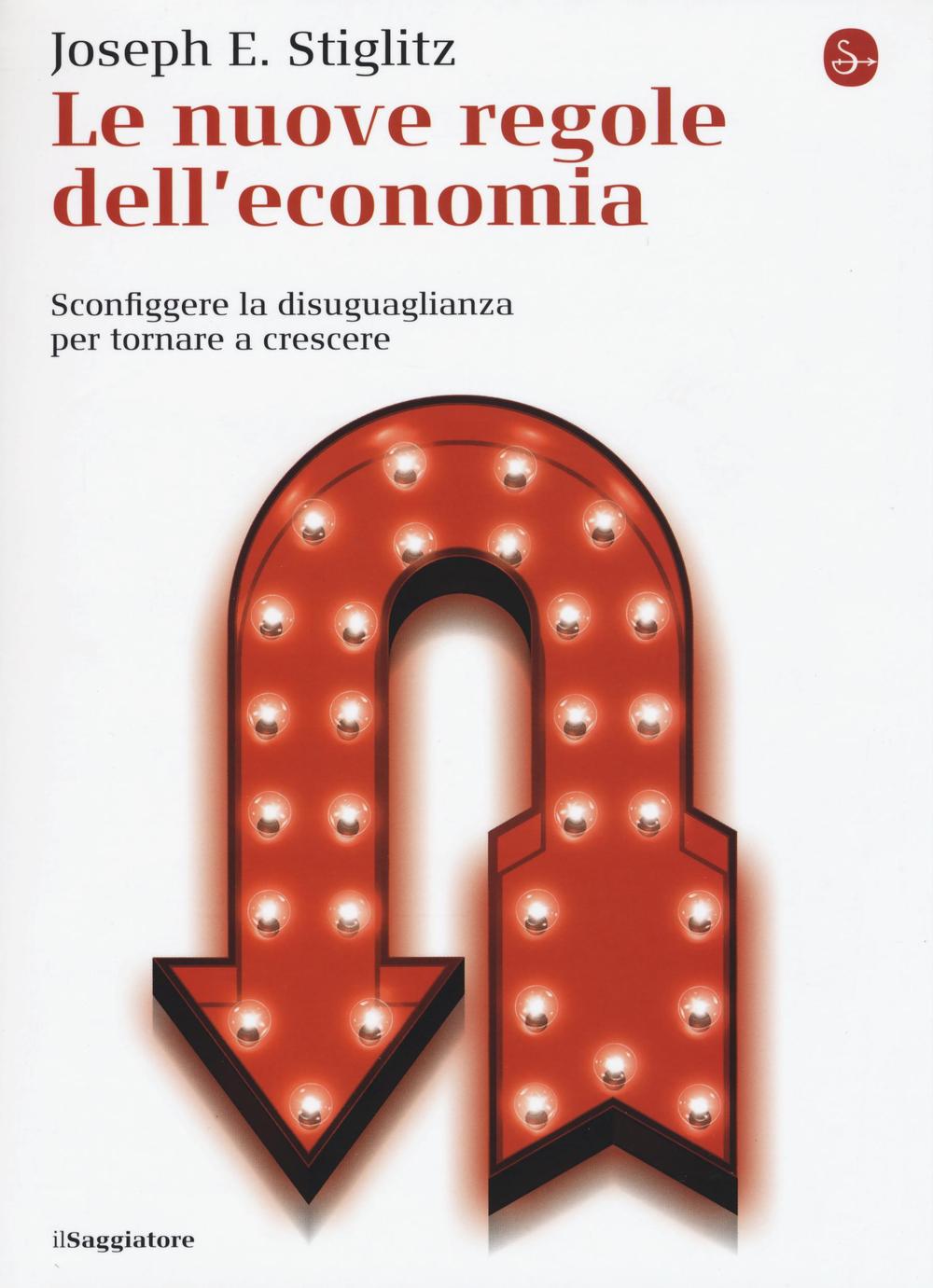 Le nuove regole dell'economia. Sconfiggere la disuguaglianza per tornare a crescere