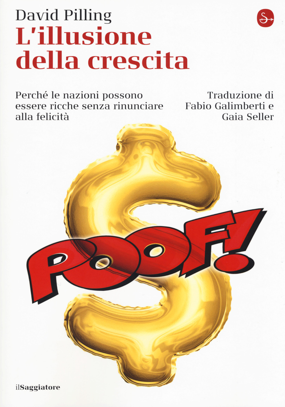 L'illusione della crescita. Perché le nazioni possono essere ricche senza rinunciare alla felicità