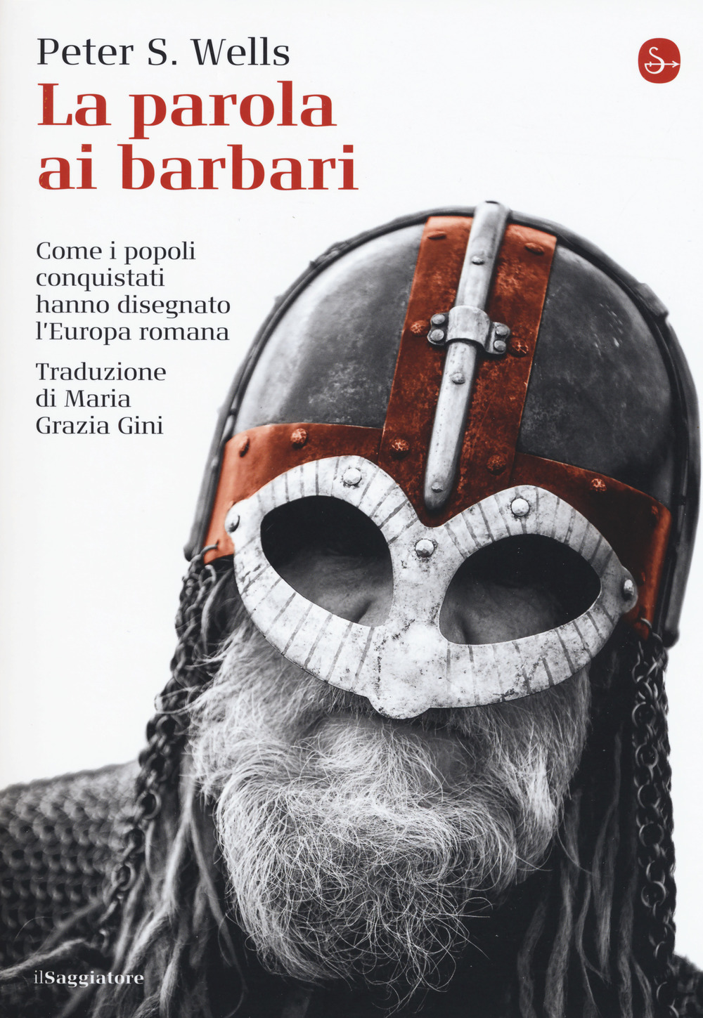 La parola ai barbari. Come i popoli conquistati hanno disegnato l'Europa romana