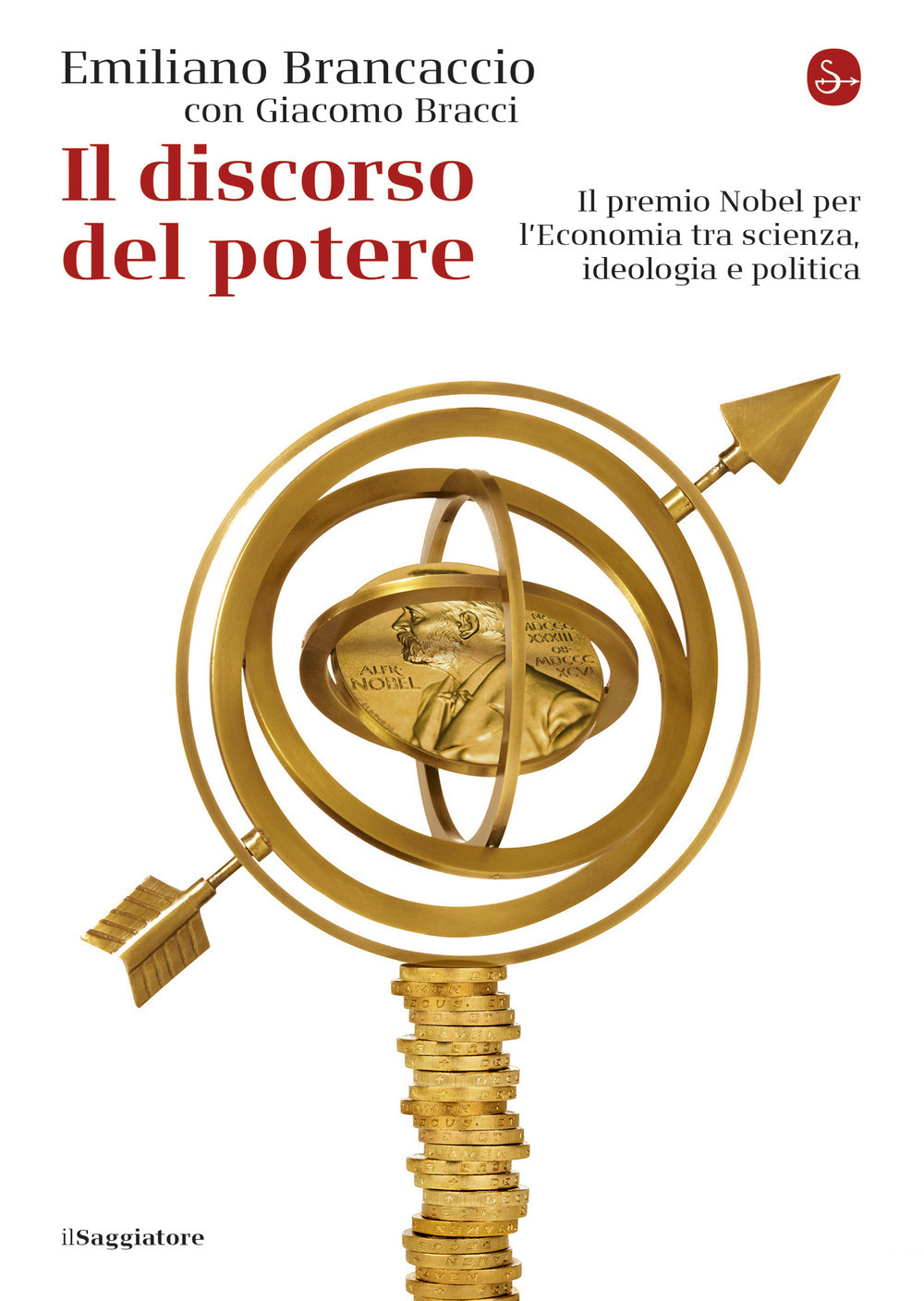 Il discorso del potere. Il premio Nobel per l'economia tra scienza, ideologia e politica