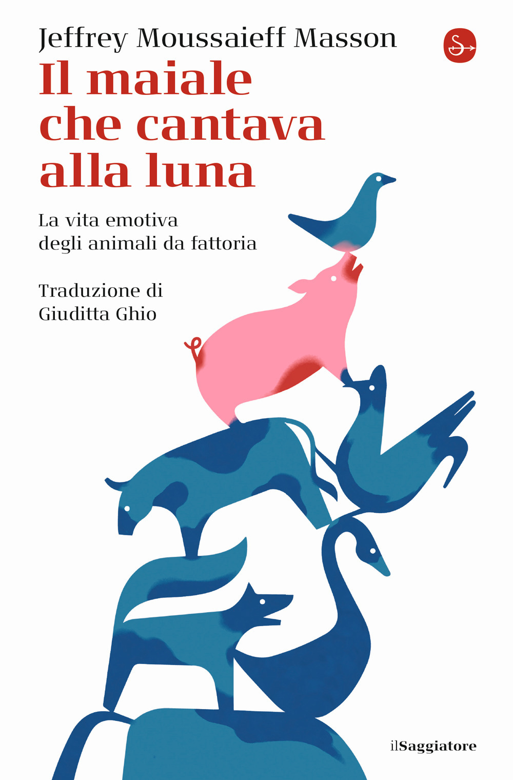 Il maiale che cantava alla luna. La vita emotiva degli animali da fattoria