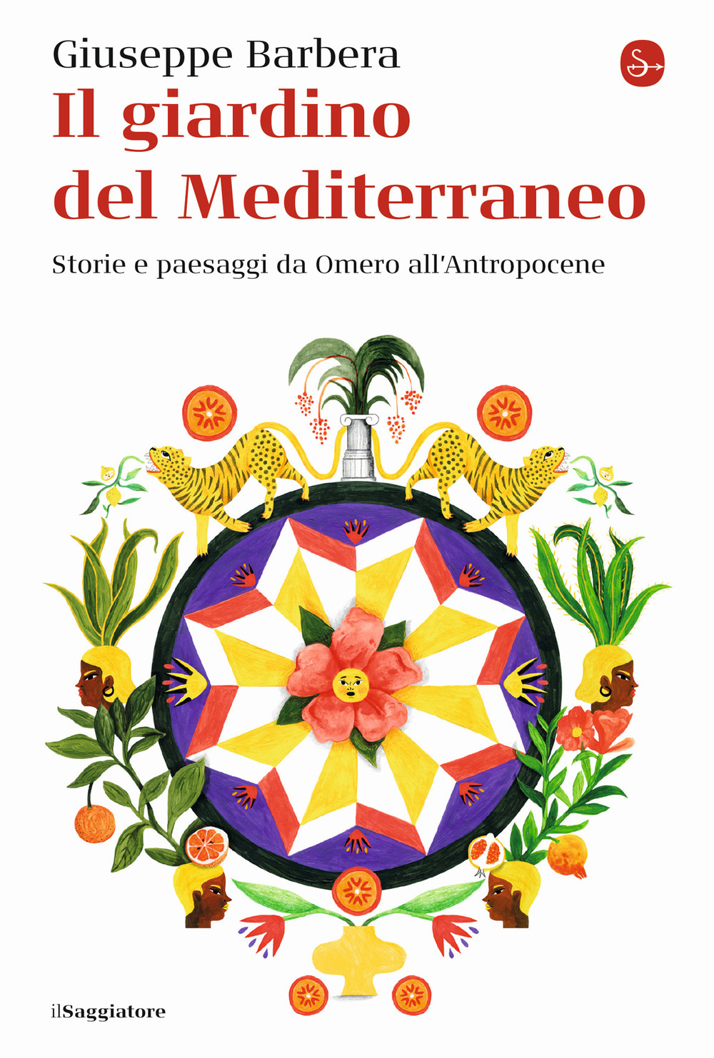 Il giardino del Mediterraneo. Storie e paesaggi da Omero all'Antropocene