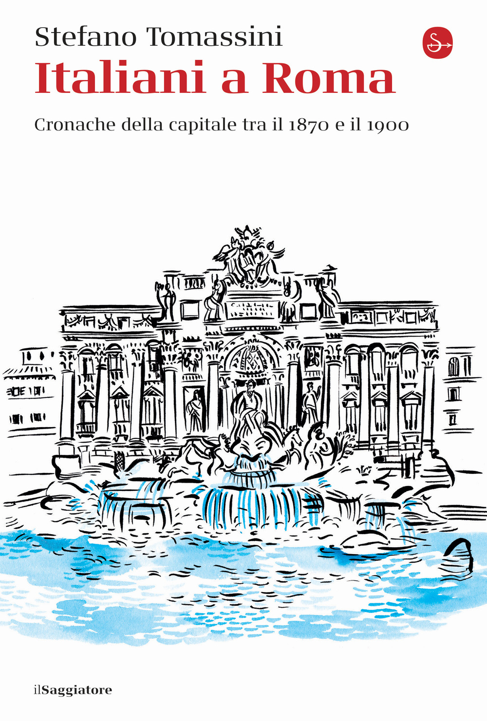 Italiani a Roma. Cronache della capitale tra il 1870 e il 1900