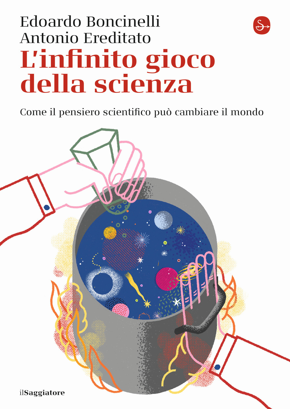 L'infinito gioco della scienza. Come il pensiero scientifico può cambiare il mondo