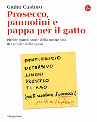 PROSECCO PANNOLINI E PAPPA PER IL GATTO PICCOLE GRANDI STORIE DELLA NOSTRA VITA IN 150...
