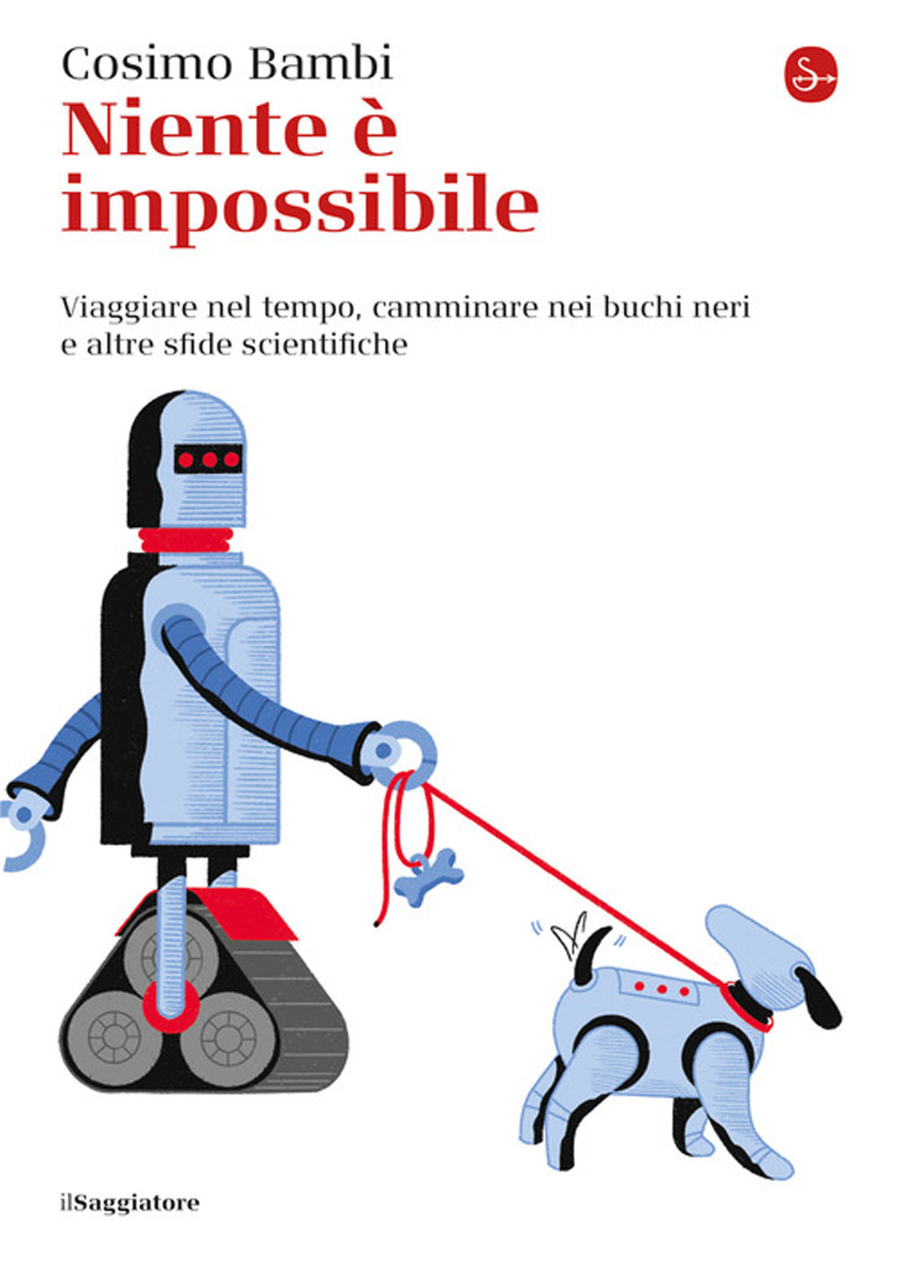 Niente è impossibile. Viaggiare nel tempo, camminare nei buchi neri e altre sfide scientifiche