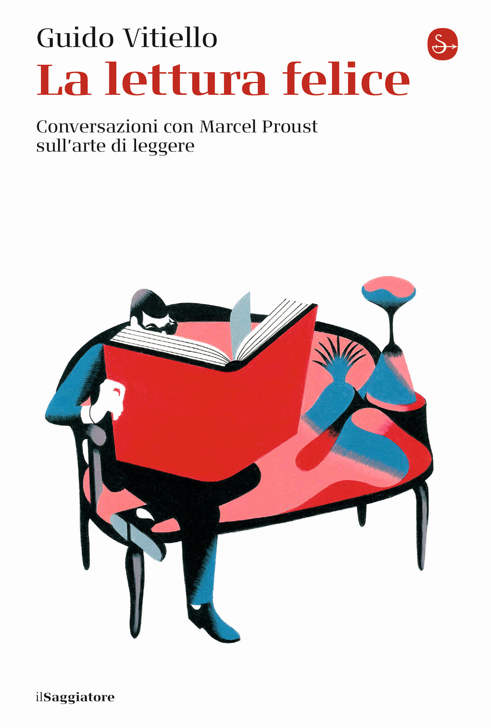 La lettura felice. Conversazioni con Marcel Proust sull'arte di leggere