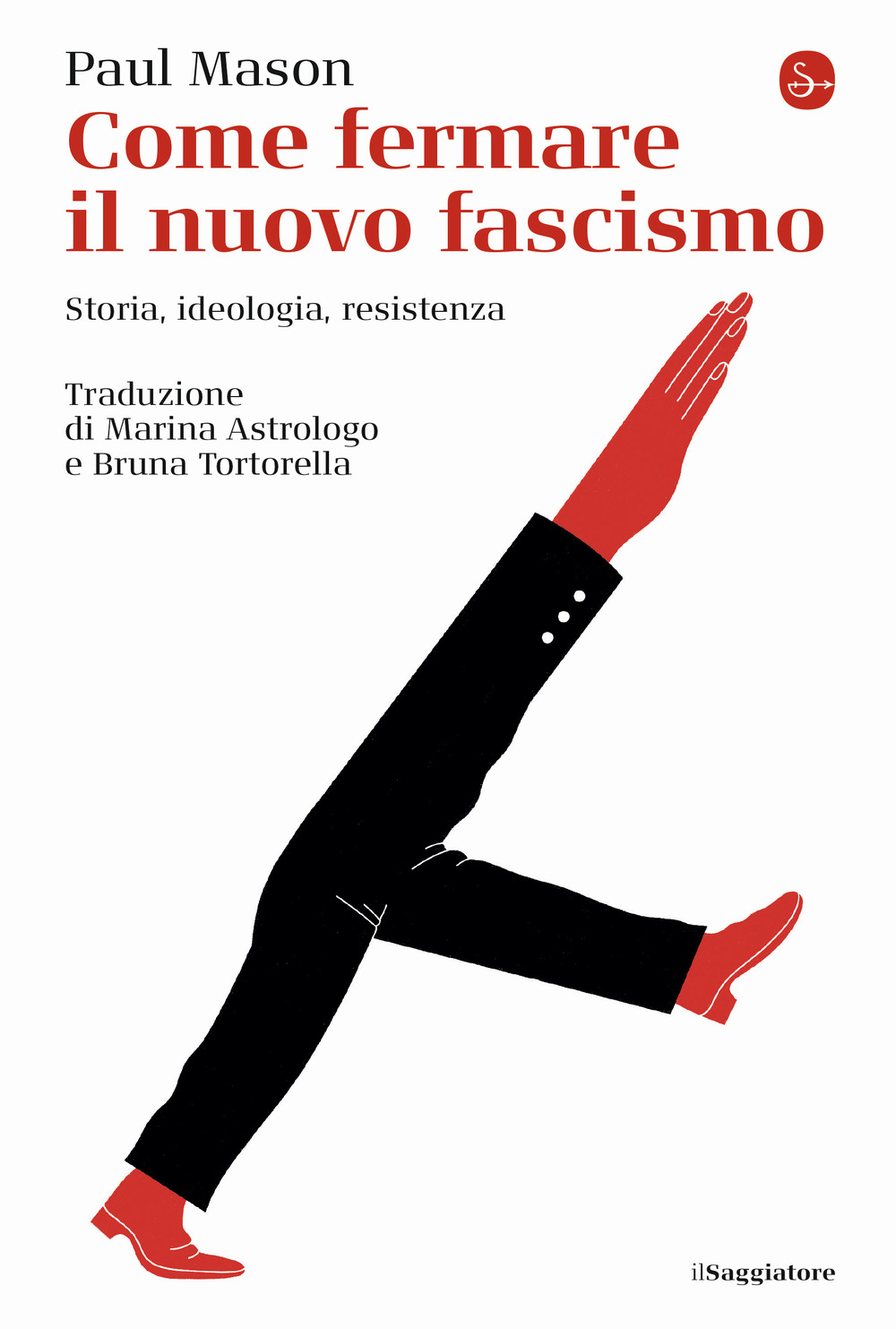 Come fermare il nuovo fascismo. Storia, ideologia, resistenza