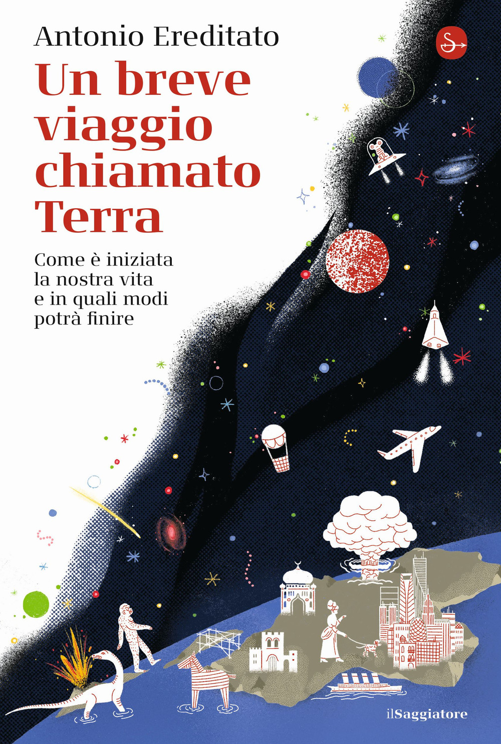 Un breve viaggio chiamato Terra. Come è iniziata la nostra vita e in quali modi potrà finire