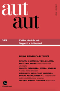 Aut aut. Vol. 395: L' altro che è in noi. Soggetti e istituzioni