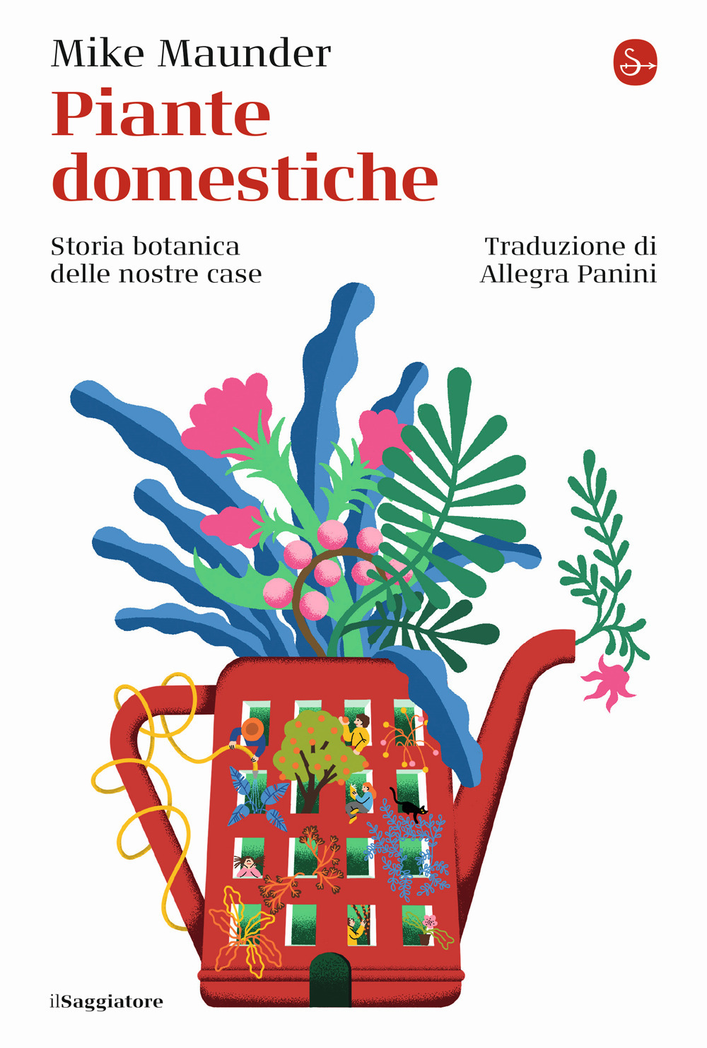 Piante domestiche. Storia botanica delle nostre case