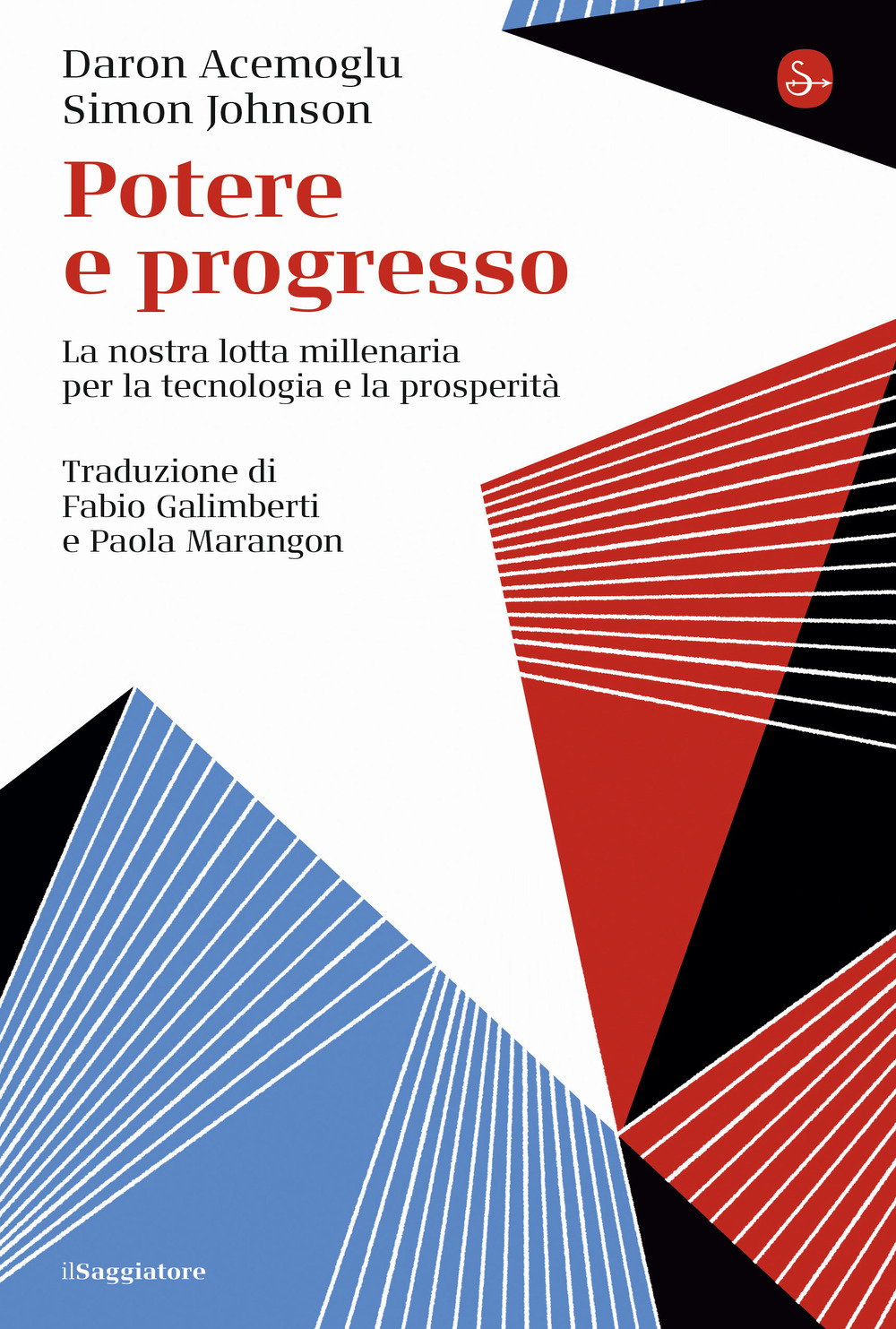 Potere e progresso. La nostra lotta millenaria per la tecnologia e la prosperità