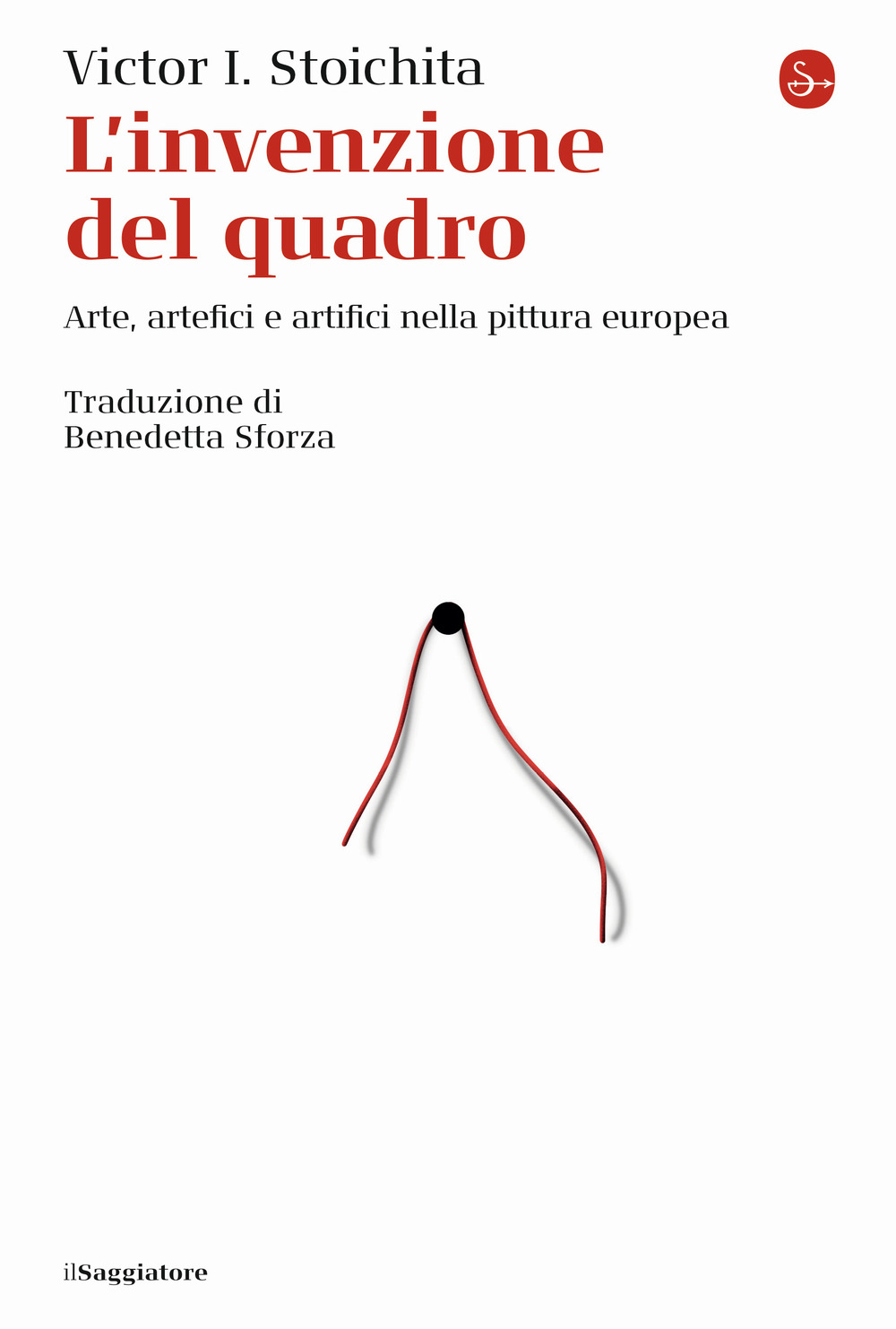 L'invenzione del quadro. Arte, artefici e artifici nella pittura europea