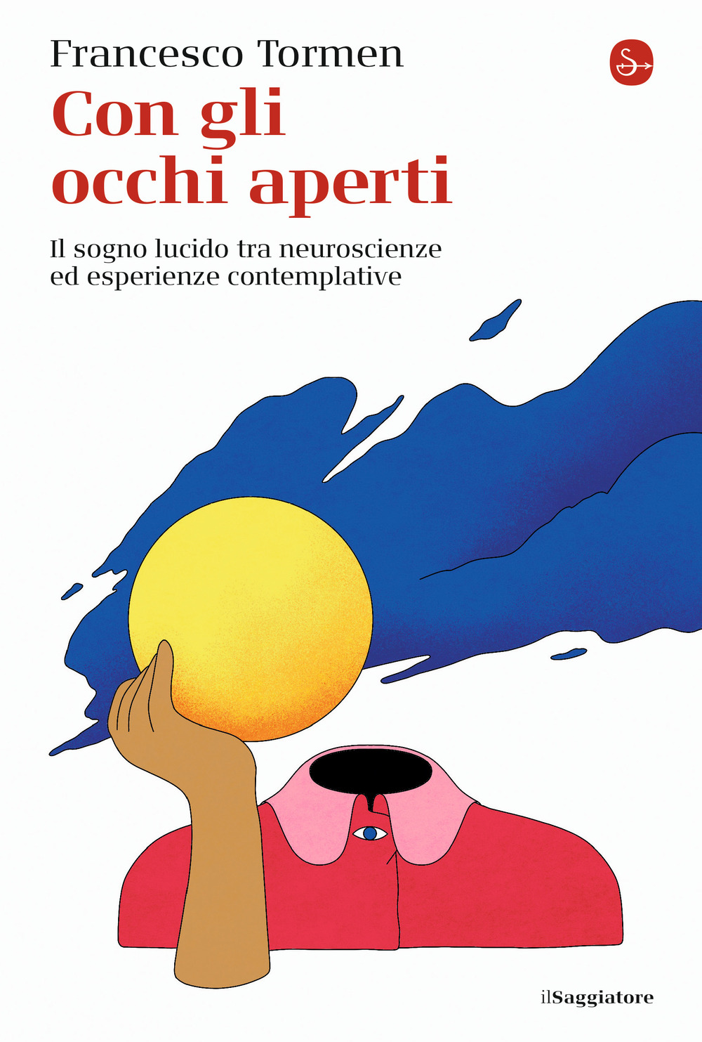 Con gli occhi aperti. Il sogno lucido tra neuroscienze ed esperienze contemplative