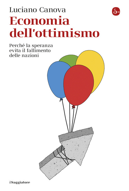 Economia dell'ottimismo. Perché la speranza evita il fallimento delle nazioni